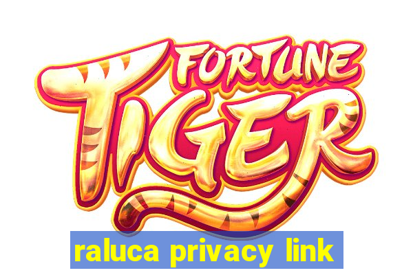 raluca privacy link